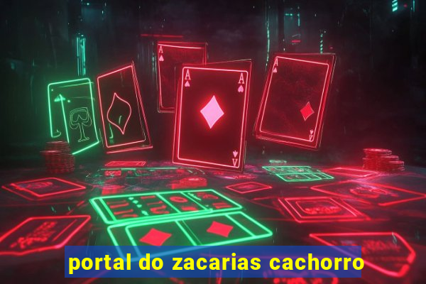 portal do zacarias cachorro